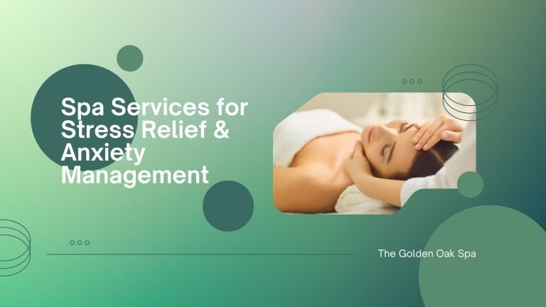 The Best Spa Services for Stress Relief and Anxiety Management