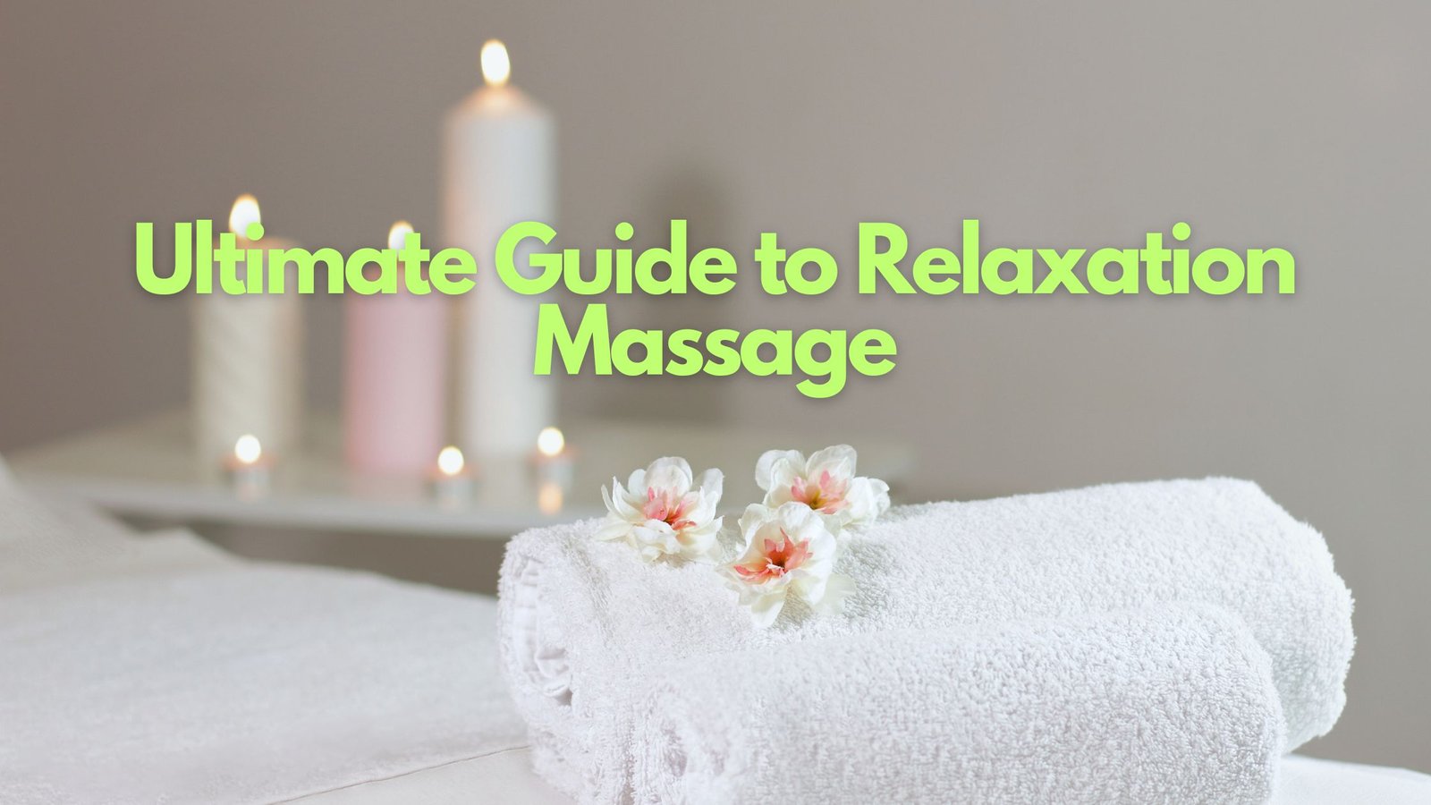 Ultimate Guide to Relaxation Massage