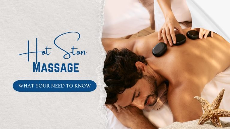 The Healing Power of Hot Stone Massage: What You Need to Know